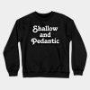 Family Guy Shallow And Pedantic Crewneck Sweatshirt Official Family Guy Merch