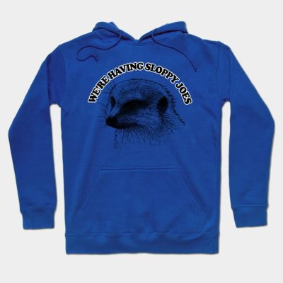 Were Having Sloppy Joes Mongoose Quote Hoodie Official Family Guy Merch